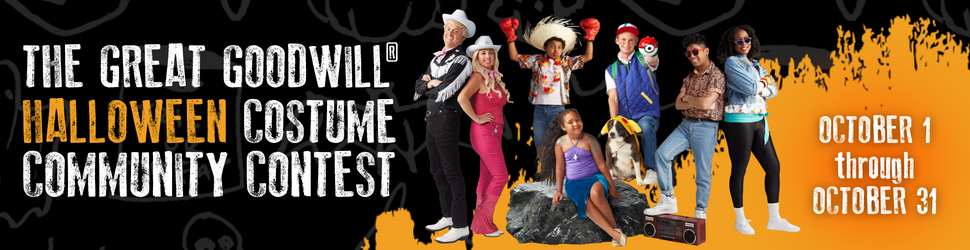 ENTER THEGREAT GOODWILL HALLOWEEN COMMUNITY COSTUME CONTEST! CONTEST BEGINS ON OCTOBER 1 AND ENDS OCTOBER 31